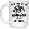 ODTGIFTS Funny Mother Mug Ask Not What Your Mother Can Do For You Coffee Cup 15oz White 21504