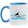 Hiker Backpacker Mug Say Yes To New Adventures Coffee Cup Two Tone 11oz AM11OZ