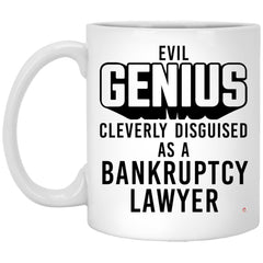 Funny Bankruptcy Lawyer Mug Evil Genius Cleverly Disguised As A Bankruptcy Lawyer Coffee Cup 11oz White XP8434