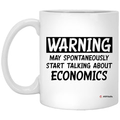 Funny Economist Mug Warning May Spontaneously Start Talking About Economics Coffee Cup 11oz White XP8434