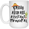 Funny Assistant Principal Mug Nacho Average Assistant Principal Coffee Cup 15oz White 21504