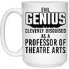 Funny Professor of Theatre Arts Mug Evil Genius Cleverly Disguised As A Professor of Theatre Arts Coffee Cup 15oz White 21504