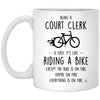 Funny Being A Court Clerk Is Easy It's Like Riding A Bike Except Coffee Cup 11oz White XP8434