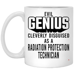Funny Radiation Protection Technician Mug Evil Genius Cleverly Disguised As A Radiation Protection Technician Coffee Cup 11oz White XP8434
