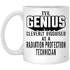 Funny Radiation Protection Technician Mug Evil Genius Cleverly Disguised As A Radiation Protection Technician Coffee Cup 11oz White XP8434