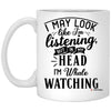 Funny Whales Mug I May Look Like I'm Listening But In My Head I'm Whale Watching Coffee Cup 11oz White XP8434