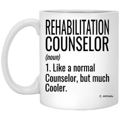 Funny Rehabilitation Counselor Mug Like A Normal Counselor But Much Cooler Coffee Cup 11oz White XP8434