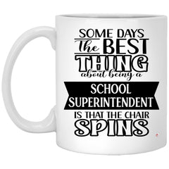 Funny School Superintendent Mug Some Days The Best Thing About Being A School Superintendent is Coffee Cup 11oz White XP8434