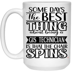 Funny GIS Technician Mug Some Days The Best Thing About Being A GIS Tech is Coffee Cup 15oz White 21504