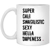 Funny Fitness Mug Super Cali Swagilistic Sexy Hella Dopeness Coffee Cup 11oz White XP8434