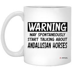 Funny Andalusian Horse Mug Warning May Spontaneously Start Talking About Andalusian Horses Coffee Cup 11oz White XP8434