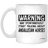 Funny Andalusian Horse Mug Warning May Spontaneously Start Talking About Andalusian Horses Coffee Cup 11oz White XP8434