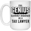 Funny Tax Lawyer Mug Evil Genius Cleverly Disguised As A Tax Lawyer Coffee Cup 15oz White 21504
