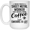 ODTGifts Funny Sheet Metal Worker Mug Never Trust A Sheet Metal Worker That Doesn't Drink Coffee and Swears A Lot Coffee Cup 15oz White 21504