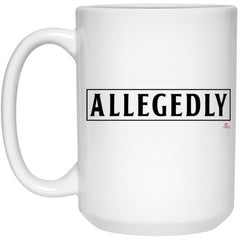 Funny Lawyer Mug Allegedly Coffee Cup 15oz White 21504