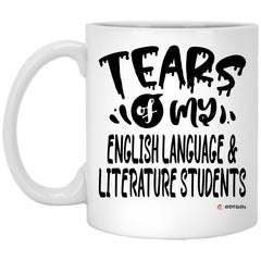 Funny English Language Literature Professor Teacher Mug Tears Of My English Language Literature Students Coffee Cup 11oz White XP8434