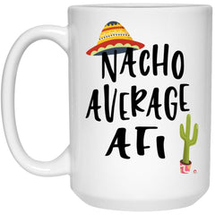 Funny Afi Mug Nacho Average Afi Coffee Cup 15oz White 21504