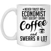 Funny Economist Mug Never Trust An Economist That Doesn't Drink Coffee and Swears A Lot Coffee Cup 11oz White XP8434