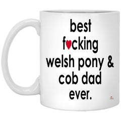 Funny Welsh Pony and Cob Mug B3st F-cking Welsh Pony and Cob Dad Ever Coffee Cup 11oz White XP8434