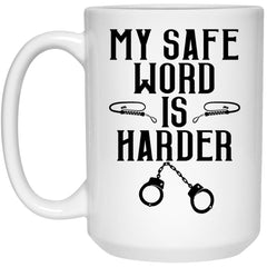 Funny BDSM Mug My Safe Word Is Harder Coffee Cup 15oz White 21504