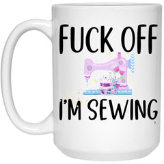 Funny Sewing Mug Fck off I'm Sewing Coffee Cup 15oz White 21504