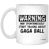 ODTGifts Funny Gaga Ball Mug Warning May Spontaneously Start Talking About Gaga Ball Coffee Cup 11oz White XP8434