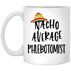 ODDITEES Funny Phlebotomist Mug Nacho Average Phlebotomist Coffee Cup 11oz White XP8434