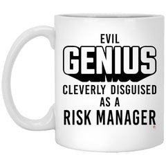 Funny Risk Manager Mug Evil Genius Cleverly Disguised As A Risk Manager Coffee Cup 11oz White XP8434