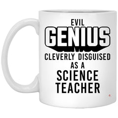 Funny Science Teacher Mug Evil Genius Cleverly Disguised As A Science Teacher Coffee Cup 11oz White XP8434
