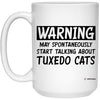 Funny Tuxedo Cat Mug Warning May Spontaneously Start Talking About Tuxedo Cats Coffee Cup 15oz White 21504