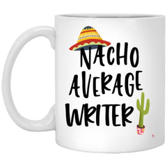 Funny Writer Mug Nacho Average Writer Coffee Cup 11oz White XP8434