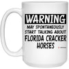 Funny Florida Cracker Horse Mug Warning May Spontaneously Start Talking About Florida Cracker Horses Coffee Cup 15oz White 21504