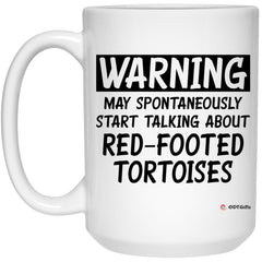 Funny Red-Footed Tortoise Mug Warning May Spontaneously Start Talking About Red-Footed Tortoises Coffee Cup 15oz White 21504