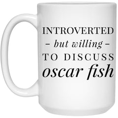 Funny Fish Mug Introverted But Willing To Discuss Oscar Fish Coffee Cup 15oz White 21504