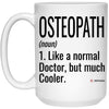 Funny Osteopath Mug Like A Normal Doctor But Much Cooler Coffee Cup 15oz White 21504