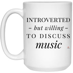 Funny Musician Mug Introverted But Willing To Discuss Music Coffee Cup 15oz White 21504