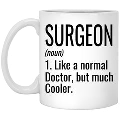 Funny Surgeon Mug Like A Normal Doctor But Much Cooler Coffee Cup 11oz White XP8434