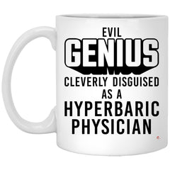 Funny Hyperbaric Physician Mug Evil Genius Cleverly Disguised As A Hyperbaric Physician Coffee Cup 11oz White XP8434