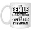 Funny Hyperbaric Physician Mug Evil Genius Cleverly Disguised As A Hyperbaric Physician Coffee Cup 11oz White XP8434