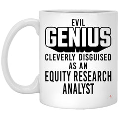Funny Equity Research Analyst Mug Evil Genius Cleverly Disguised As An Equity Research Analyst Coffee Cup 11oz White XP8434