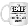 Funny Equity Research Analyst Mug Evil Genius Cleverly Disguised As An Equity Research Analyst Coffee Cup 11oz White XP8434