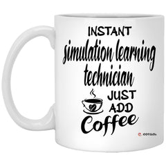 Funny Simulation Learning Technician Mug Instant Simulation Learning Technician Just Add Coffee Cup 11oz White XP8434