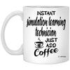 Funny Simulation Learning Technician Mug Instant Simulation Learning Technician Just Add Coffee Cup 11oz White XP8434
