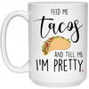 Funny Couples Relationship Mug Feed Me Tacos And Tell Me I'm Pretty Coffee Cup 15oz White 21504