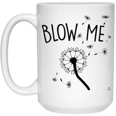 Funny Dandelion Flower Mug Blow Me Coffee Cup 15oz White 21504