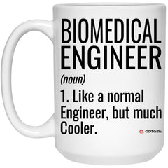 Funny Biomedical Engineer Mug Like A Normal Engineer But Much Cooler Coffee Cup 15oz White 21504