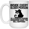 Funny Cat Mug Inside Every Older Person Is A Younger Person Wondering What The Hell Happened Coffee Cup 15oz White 21504