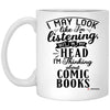 Funny Comic Books Mug I May Look Like I'm Listening But In My Head I'm Thinking About Comic Books Coffee Cup 11oz White XP8434