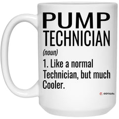 Funny Pump Technician Mug Like A Normal Technician But Much Cooler Coffee Cup 15oz White 21504