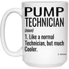 Funny Pump Technician Mug Like A Normal Technician But Much Cooler Coffee Cup 15oz White 21504